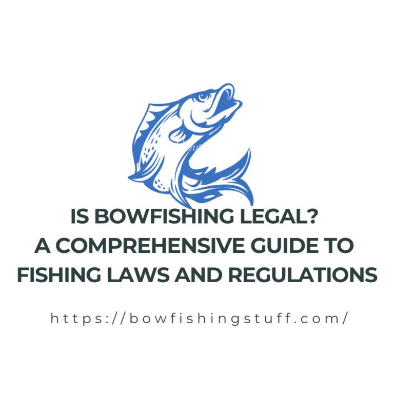 Bowfishing Legal? A Comprehensive Guide to Fishing Laws and Regulations